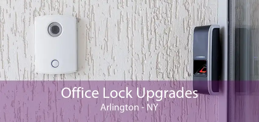 Office Lock Upgrades Arlington - NY