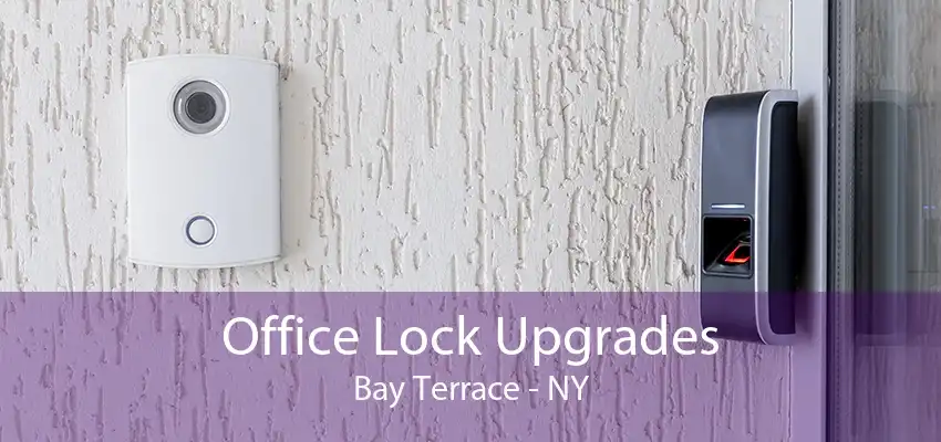 Office Lock Upgrades Bay Terrace - NY