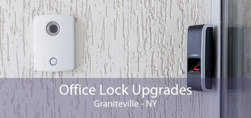 Office Lock Upgrades Graniteville - NY