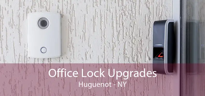 Office Lock Upgrades Huguenot - NY