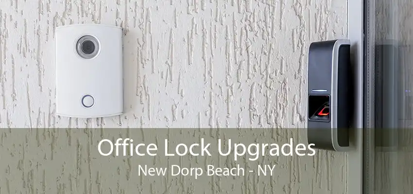 Office Lock Upgrades New Dorp Beach - NY