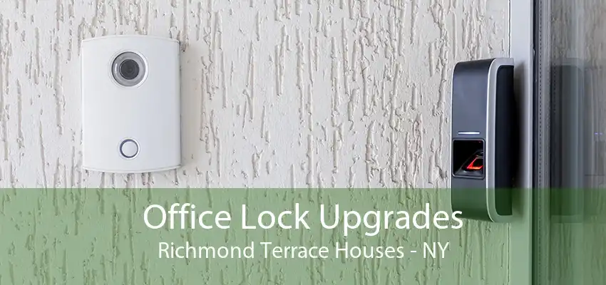 Office Lock Upgrades Richmond Terrace Houses - NY