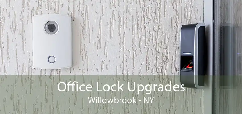 Office Lock Upgrades Willowbrook - NY