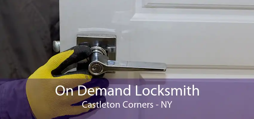 On Demand Locksmith Castleton Corners - NY