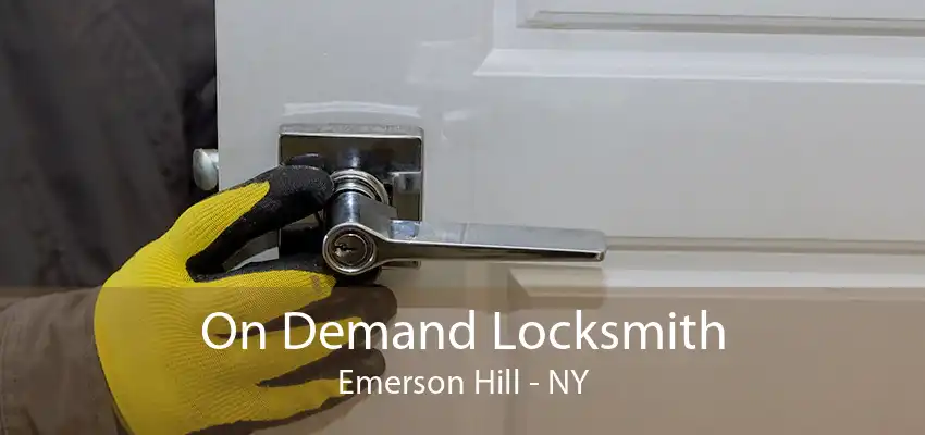 On Demand Locksmith Emerson Hill - NY