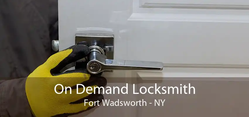 On Demand Locksmith Fort Wadsworth - NY