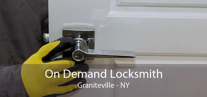 On Demand Locksmith Graniteville - NY