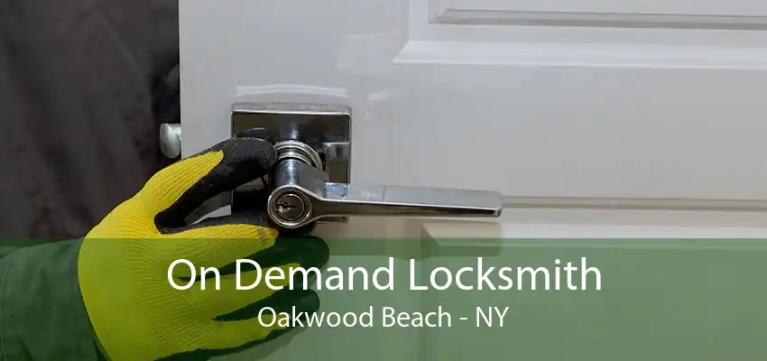 On Demand Locksmith Oakwood Beach - NY