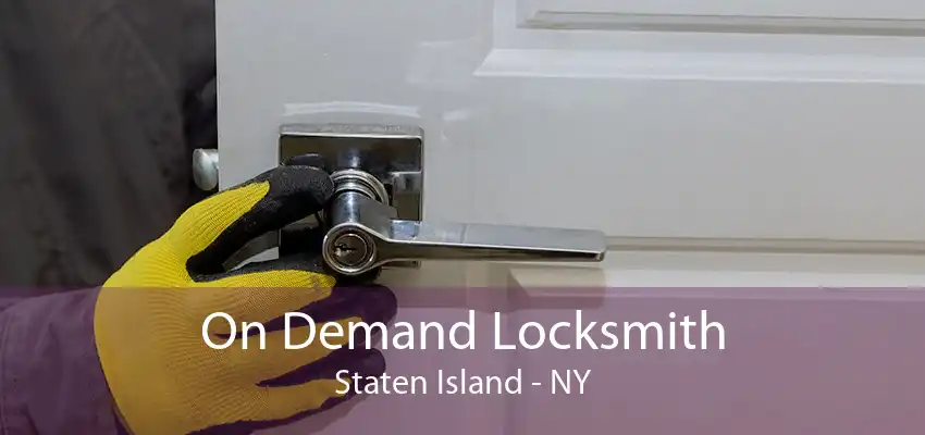 On Demand Locksmith Staten Island - NY