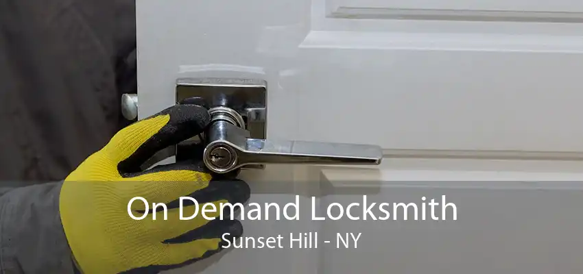 On Demand Locksmith Sunset Hill - NY