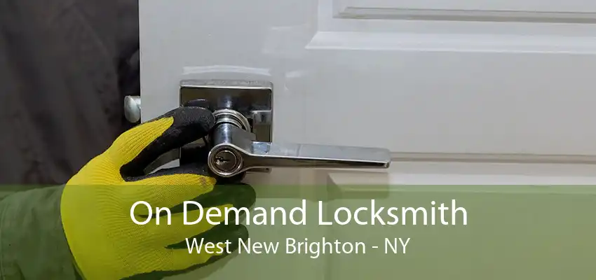 On Demand Locksmith West New Brighton - NY