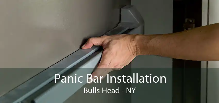 Panic Bar Installation Bulls Head - NY