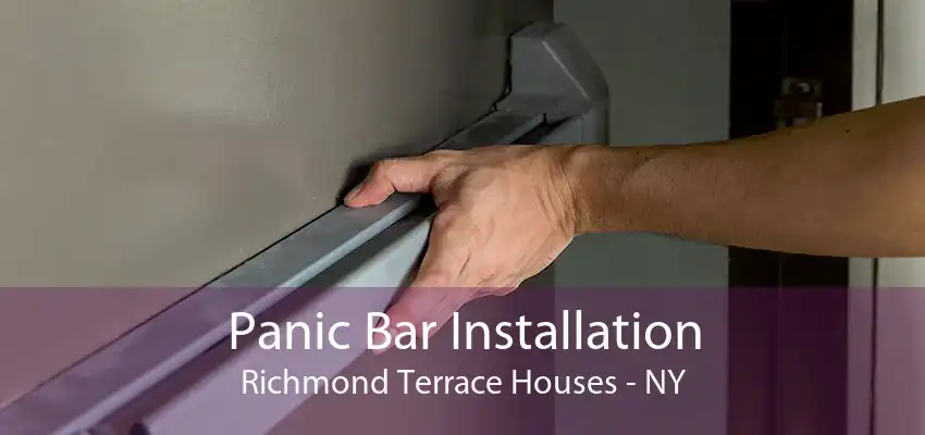 Panic Bar Installation Richmond Terrace Houses - NY