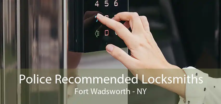 Police Recommended Locksmiths Fort Wadsworth - NY