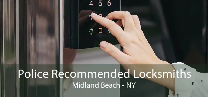 Police Recommended Locksmiths Midland Beach - NY