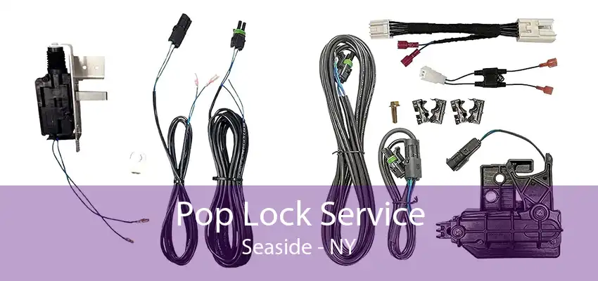 Pop Lock Service Seaside - NY