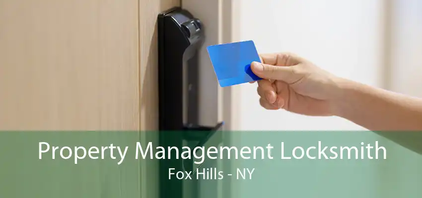 Property Management Locksmith Fox Hills - NY