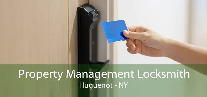 Property Management Locksmith Huguenot - NY