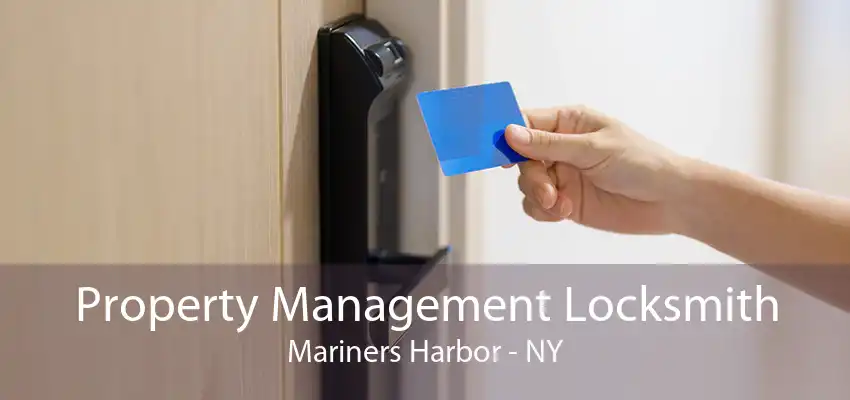 Property Management Locksmith Mariners Harbor - NY