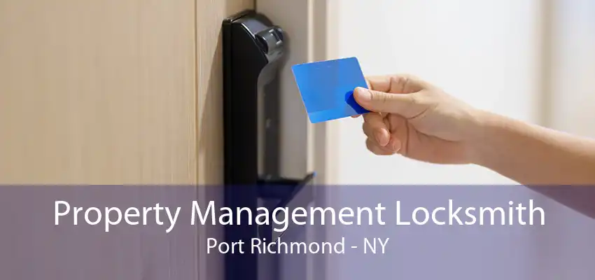 Property Management Locksmith Port Richmond - NY