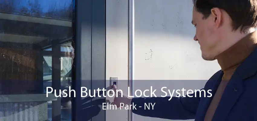 Push Button Lock Systems Elm Park - NY