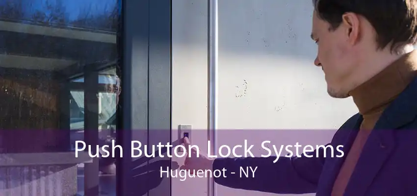 Push Button Lock Systems Huguenot - NY