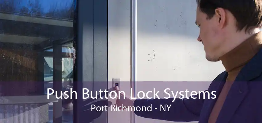 Push Button Lock Systems Port Richmond - NY