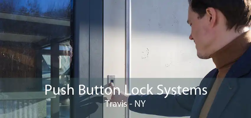 Push Button Lock Systems Travis - NY