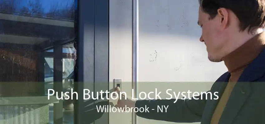 Push Button Lock Systems Willowbrook - NY