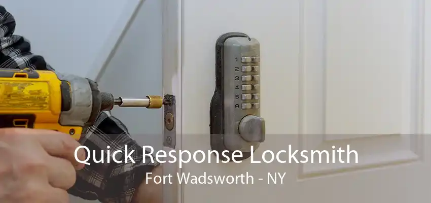 Quick Response Locksmith Fort Wadsworth - NY