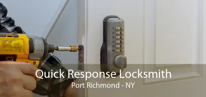 Quick Response Locksmith Port Richmond - NY