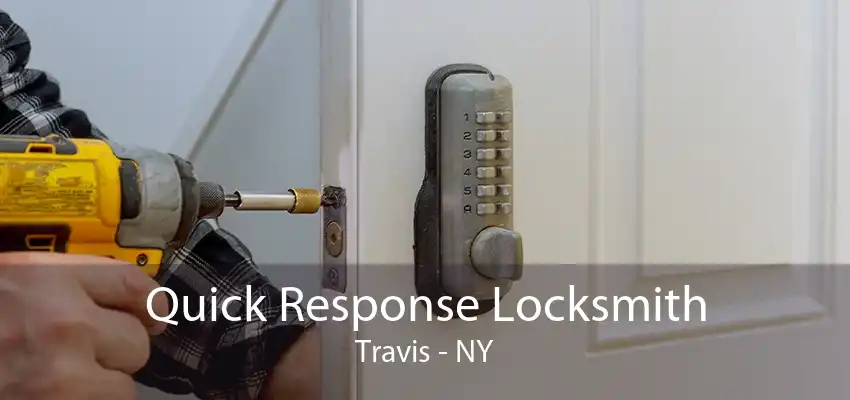 Quick Response Locksmith Travis - NY