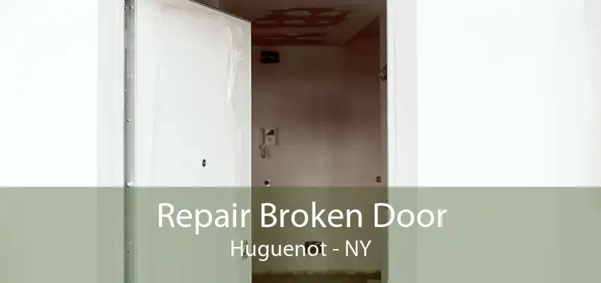 Repair Broken Door Huguenot - NY