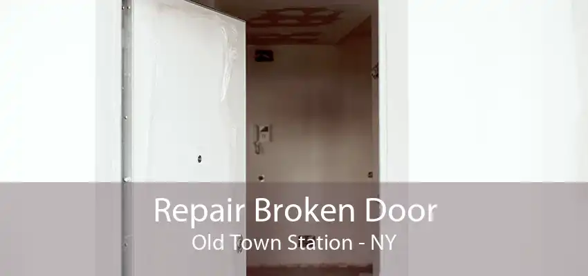 Repair Broken Door Old Town Station - NY