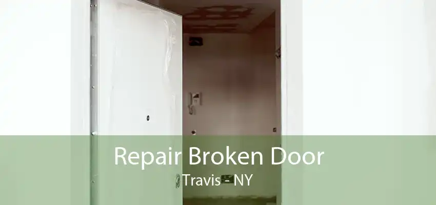 Repair Broken Door Travis - NY