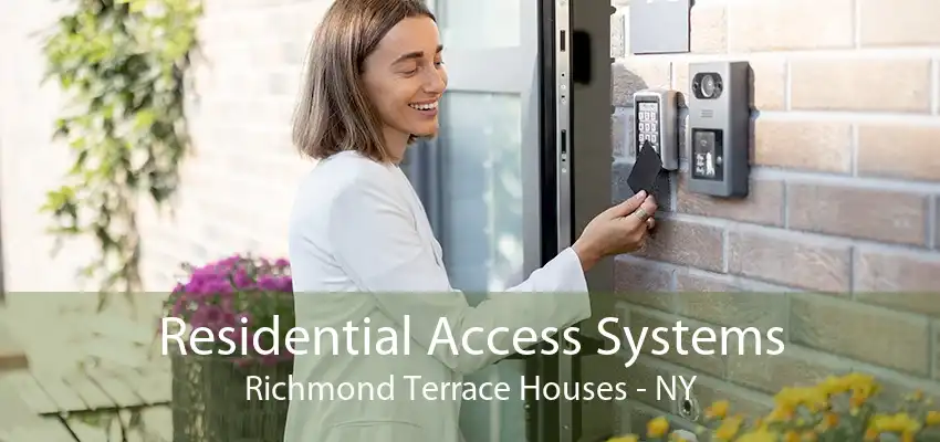 Residential Access Systems Richmond Terrace Houses - NY