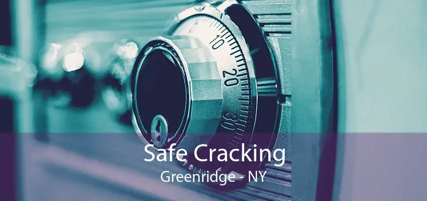 Safe Cracking Greenridge - NY