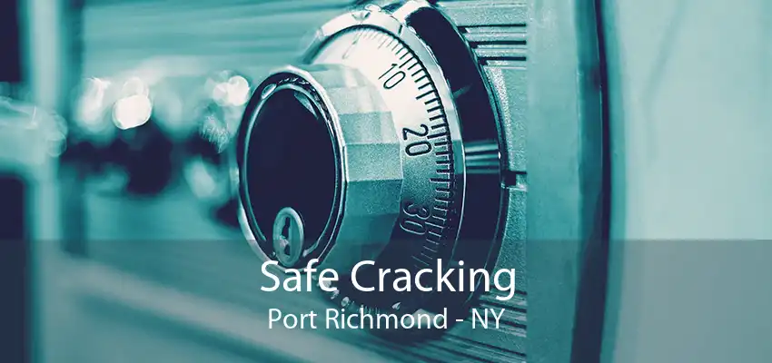 Safe Cracking Port Richmond - NY