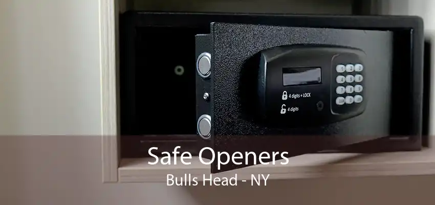 Safe Openers Bulls Head - NY