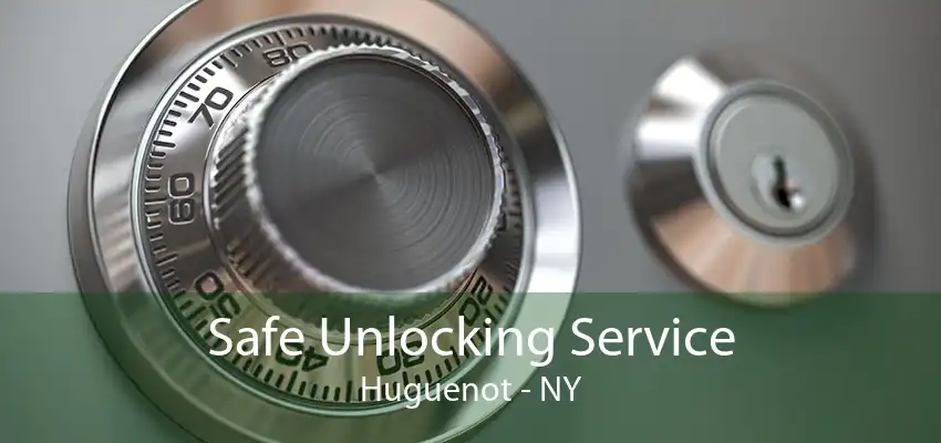 Safe Unlocking Service Huguenot - NY