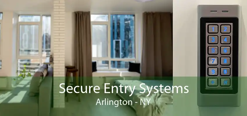 Secure Entry Systems Arlington - NY