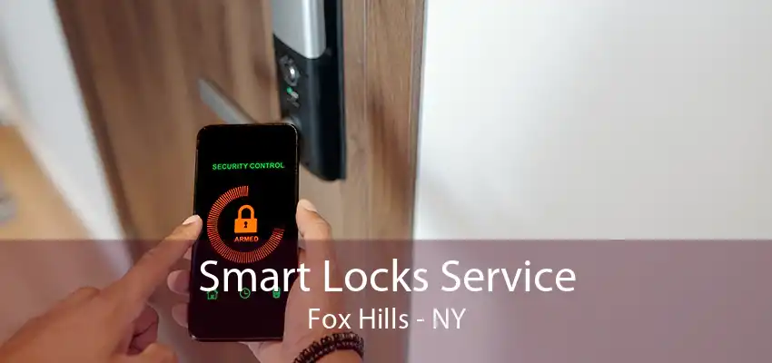 Smart Locks Service Fox Hills - NY