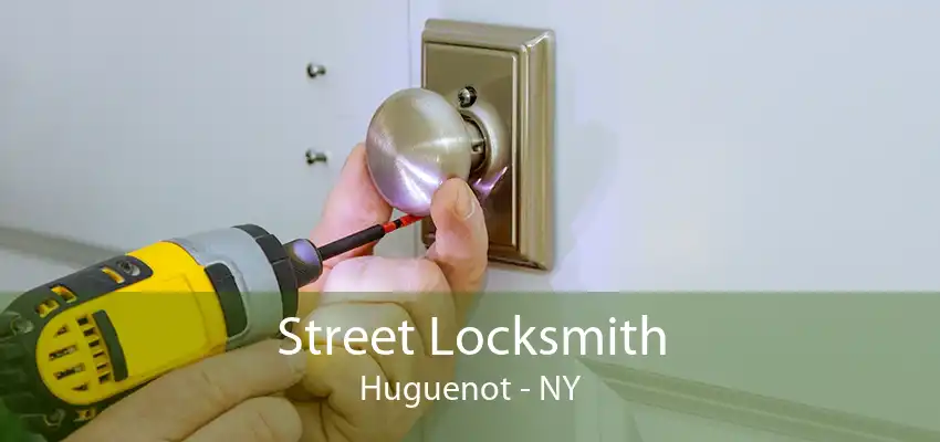 Street Locksmith Huguenot - NY