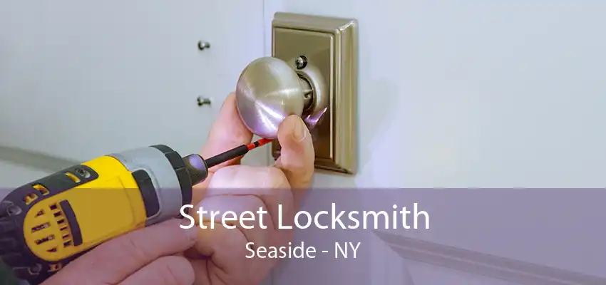 Street Locksmith Seaside - NY