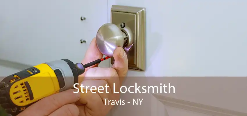 Street Locksmith Travis - NY