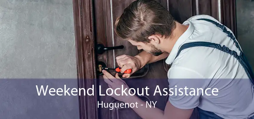 Weekend Lockout Assistance Huguenot - NY