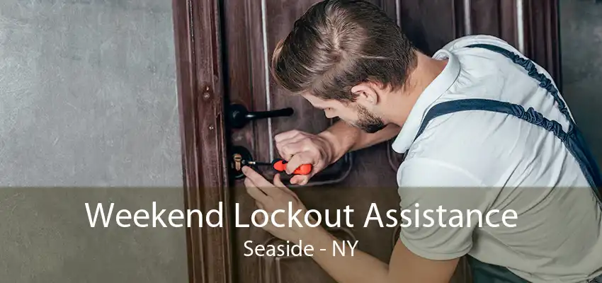 Weekend Lockout Assistance Seaside - NY