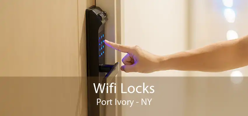 Wifi Locks Port Ivory - NY