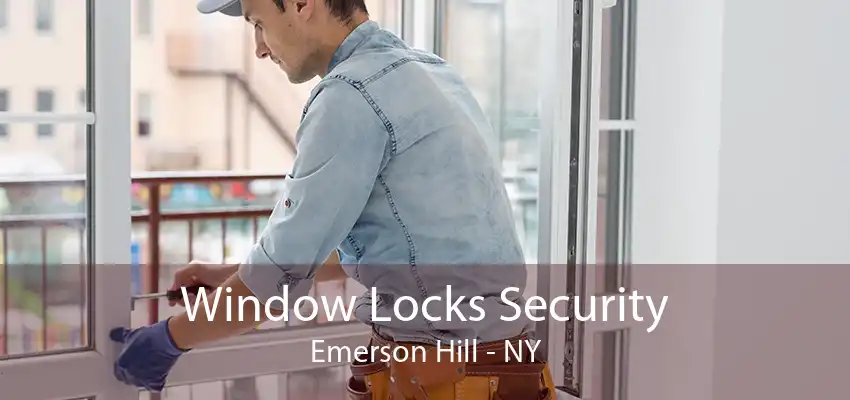 Window Locks Security Emerson Hill - NY