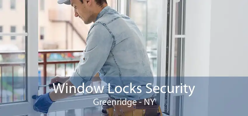 Window Locks Security Greenridge - NY